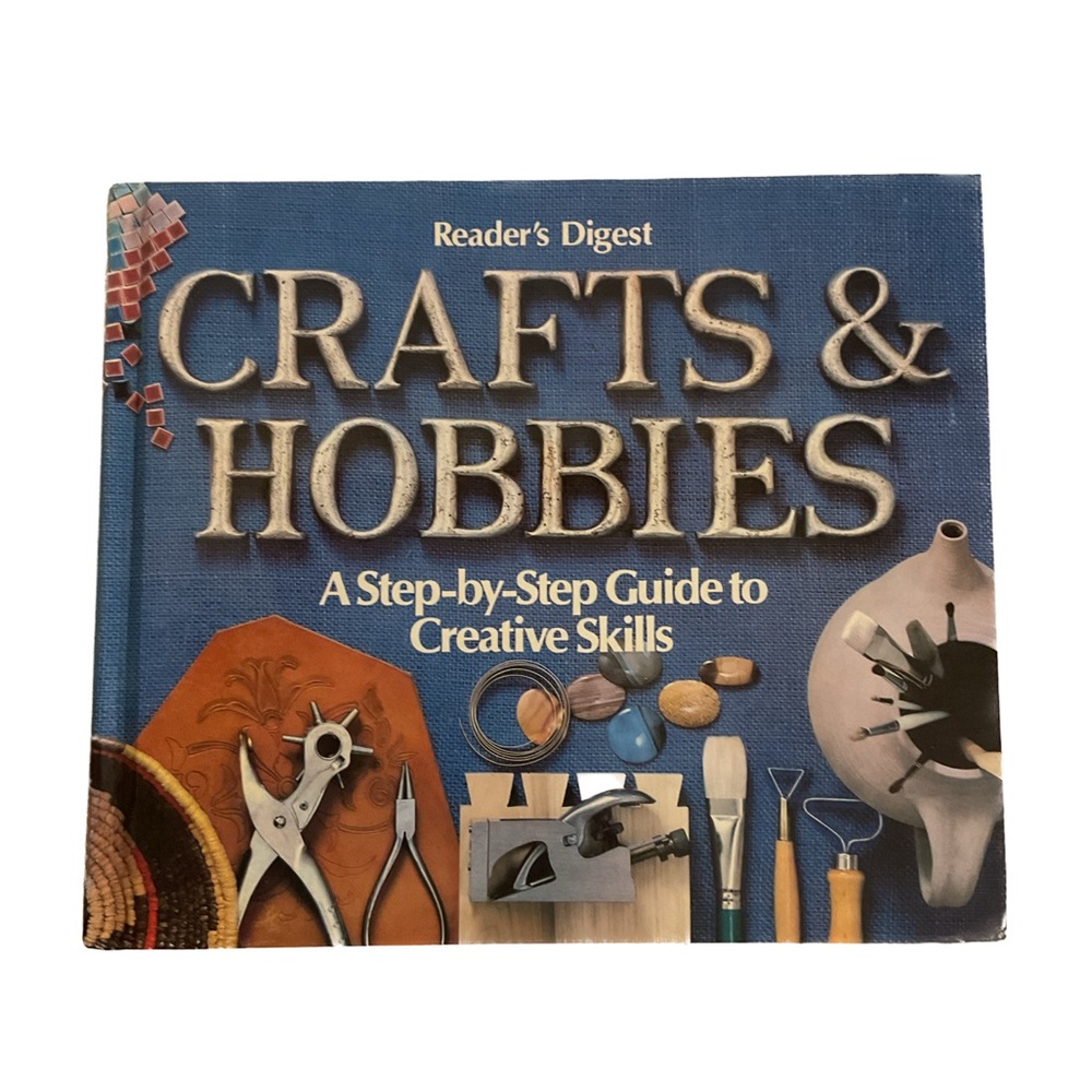 Crafts & Hobbies, A Step-by-Step Guide to Creative Skills Readers Digest HC 1979